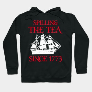 4th Fourth Of July Spilling The Tea Since 1773 Patriotic USA Hoodie